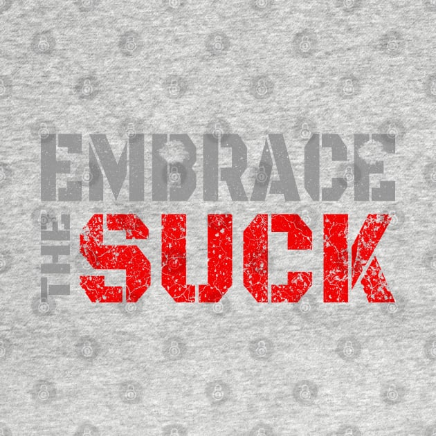 embrace the suck by Amberstore